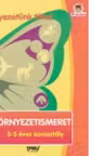 Kornyezetunk titkai. Kornyezetismeret 3-5 eves korosztaly (Cunoasterea mediului 3-5 ani limba maghiara)