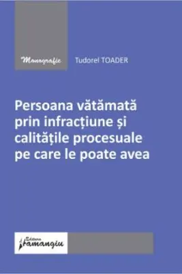 Persoana vatamata prin infractiune si calitatile procesuale pe care le poate avea