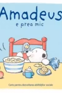 Amadeus e prea mic - Carte pentru dezvoltarea abilitatilor sociale