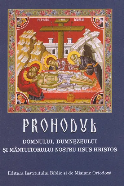 Prohodul Domnului, Dumnezeului și Mântuitorului nostru Iisus Hristos