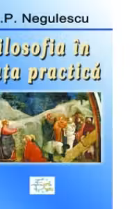 Filosofia in viata practica - P. P. Negulescu
