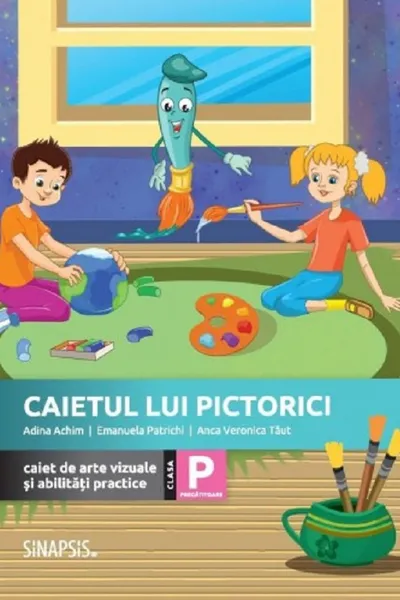 Caietul lui Pictorici. Caiet de arte vizuale si abilitati practice - Clasa pregătitoare