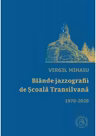 Blande jazzografii de scoala Transilvana 1970-2020