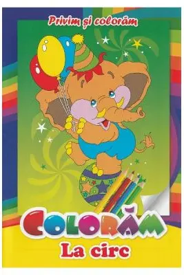 Coloram La circ. Privim si coloram
