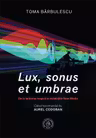 Lux, sonus et umbrae. De la lanterna magică la instalațiile New Media