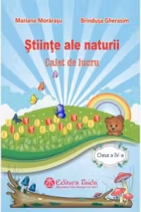Stiinte ale naturii. Caiet de lucru pentru clasa a IV-a