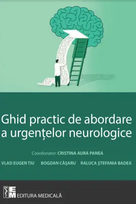 Ghid practic de abordare a urgentelor neurologice - Cristina Aura Panea