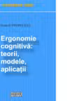 Ergonomie cognitiva: teorii, modele, aplicatii