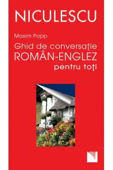 Ghid de conversatie roman - englez pentru toti