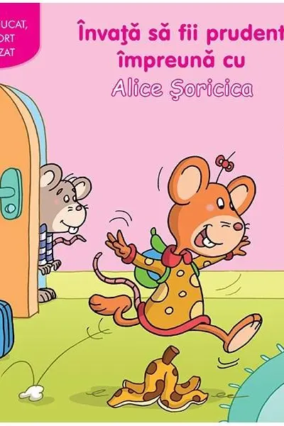 Invata sa fii prudent impreuna cu Alice Soricica
