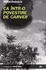 Ca intr-o povestire de Carver