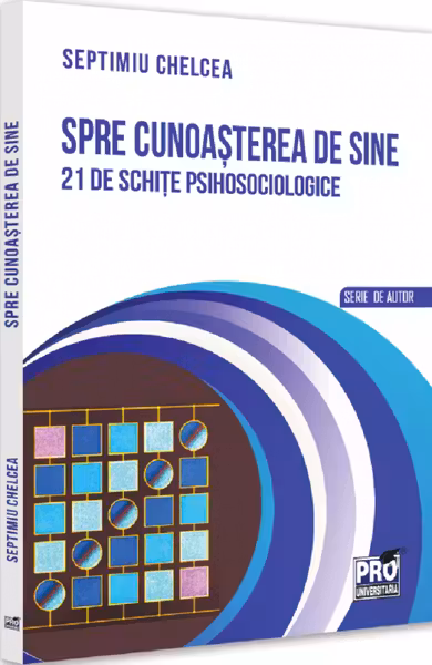 Spre cunoasterea de sine. 21 de schite psihosociologice