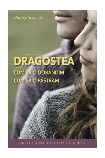 Dragostea – cum să o dobândim, cum să o păstrăm