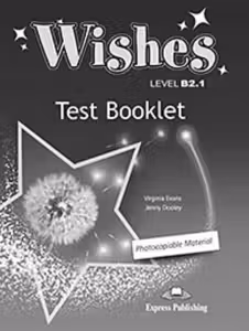 Curs Limba Engleza Wishes B2. 1 Teste - Virginia Evans, Jenny Dooley