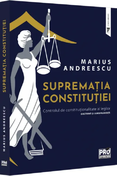 Suprematia constitutiei. Controlul de constitutionalitate al legilor: doctrina si jurisprudenta