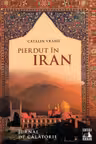 Pierdut in Iran. Jurnal de calatorie
