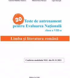 30 Teste de antrenament pentru Evaluarea Nationala - Limba si literatura romana clasa a VIII-a