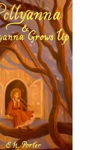Pollyanna. Pollyanna Grows Up (Wordsworth Children's Classics)