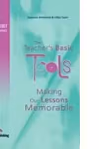 Carte de metodica limba engleza. The Teacher's Basic Tools. Making our Lessons Memorable - Suzanne Antonaros, Lilika Couri