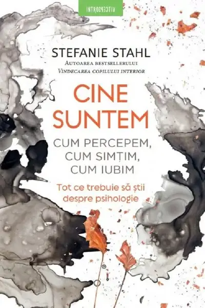 Introspectiv. CINE SUNTEM. Cum percepem cum simtim cum iubim.