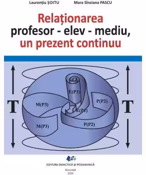 Relationarea profesor-elev-mediu, un prezent continuu