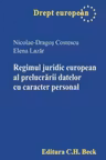 Regimul juridic european al prelucrării datelor cu caracter personal
