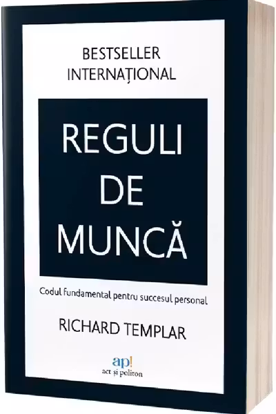 Reguli de munca: Codul fundamental pentru succesul personal
