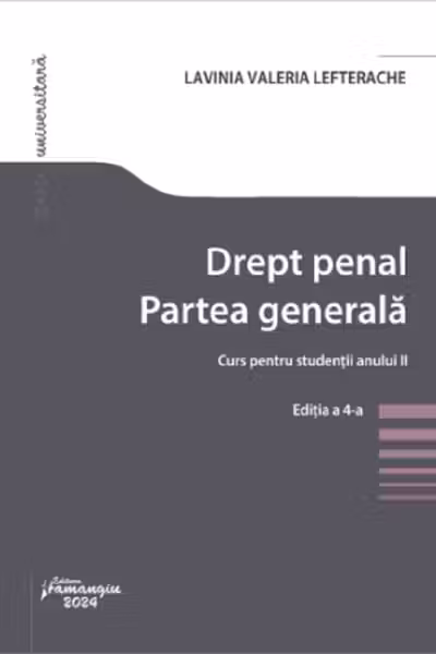 Drept penal. Partea generala. Curs pentru studentii anului 2. Editia a 4-a