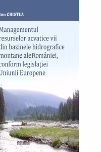 Managementul resurselor acvatice vii din bazinele hidrografice montane ale Romaniei, conform legislatiei Uniunii Europene