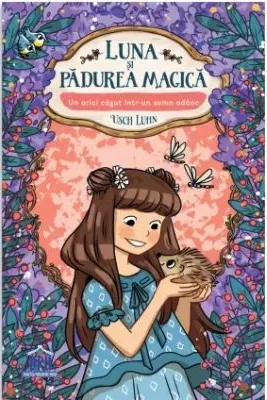 Luna si Padurea Magica. Volumul 8. Un arici cazut intr-un somn adanc