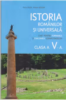 Istoria romanilor si universala cl.5. Caiet pentru formarea competentelor