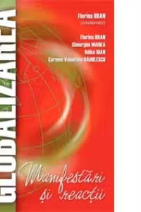 Globalizarea. Manifestari si reactii - Florina Bran, Gheorghe Manea, Ildikó Ioan, Carmen Valentina Radulescu