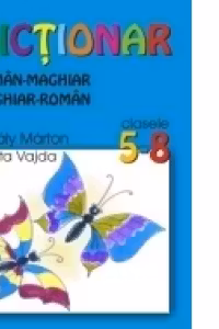 DICTIONAR ROMÂN-MAGHIAR, MAGHIAR-ROMÂN. CLASELE V-VIII