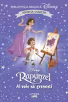 Biblioteca magica. DISNEY. RAPUNZEL. AI VOIE SA GRESESTI. Editie de colectie