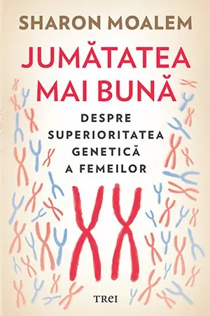 Jumatatea mai buna. Despre superioritatea genetica a femeilor