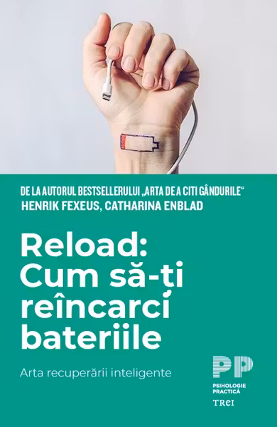 Reload: Cum sa-ti reincarci bateriile. Arta recuperarii inteligente - Henrik Fexeus, Catharina Enblad