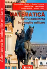 Matematica pentru admiterea in colegiile militare. Editia 2024