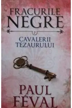 Fracurile negre. Cavalerii tezaurului. Vol. 7.