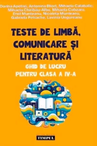 Teste de limba, comunicare si literatura. Ghid de lucru pentru clasa a 4-a