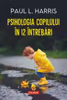 Psihologia copilului in 12 intrebari