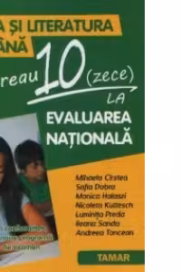 Limba si Literatura Romana. Vreau 10 la Evaluarea Nationala
