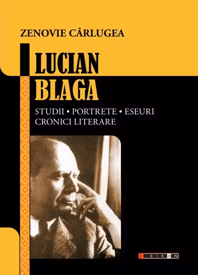 Lucian Blaga. Studii, portrete, eseuri, cronici literare