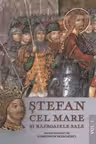 Stefan Cel Mare si razboaiele sale. Vol. I