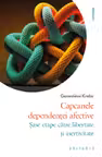 Capcanele dependentei afective