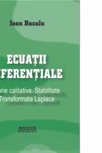 Ecuatii diferentiale. Teorie calitativa. Stabilitate. Transformata Laplace