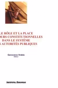 Le rôle et la place des cours constitutionnelles dans le système des autorităţi publice