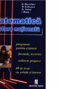 Matematica - testare nationala - (programa pentru examen, formule, teoreme, subiecte propuse, 60 de teste cu solutii si barem
