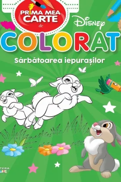 DISNEY. PRIMA MEA CARTE DE DESENAT. Sarbatoarea iepurasilor