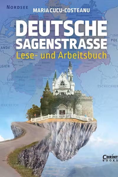 Deutsche Sagenstrasse: Lese- und Arbeitsbuch