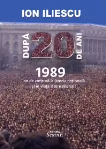 Dupa 20 de ani - 1989. An de cotitura in istoria nationala si in viata internationala